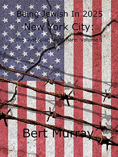 Being Jewish In 2025 New York City: The Dystopian Nightmare (Book 1) on Kindle
