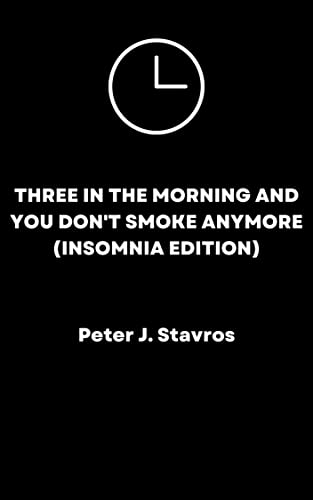 Three in the Morning and You Don't Smoke Anymore (Insomnia Edition) on Kindle