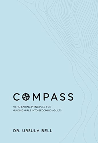 Compass: 10 Parenting Principles for Guiding Girls into Becoming Adults on Kindle