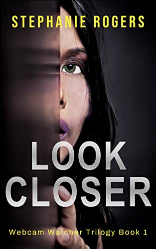 Look Closer (The Webcam Watcher Trilogy Book 1) on Kindle