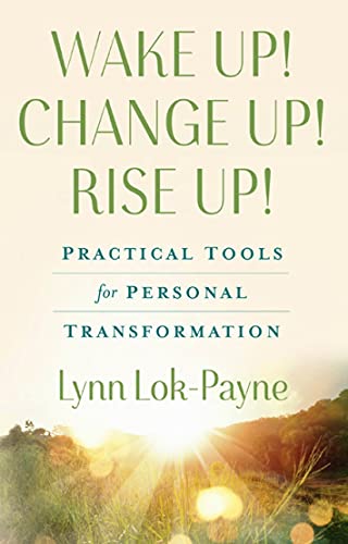 Wake Up! Change Up! Rise Up!: Practical Tools for Personal Transformation on Kindle
