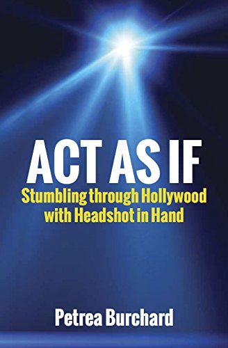 Act As If: Stumbling Through Hollywood with Headshot in Hand on Kindle
