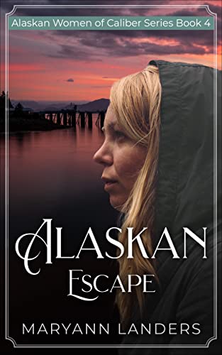 Alaskan Escape (Alaskan Women of Caliber Series Book 4) on Kindle