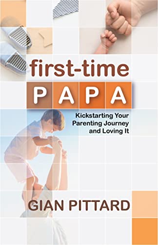 First-Time Papa: Kickstarting Your Parenting Journey and Loving It on Kindle