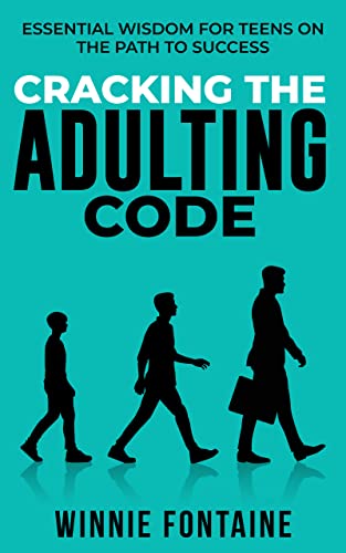 Cracking the Adulting Code: Essential Wisdom for Teens on the Path to Success (The Young Adults Series) on Kindle