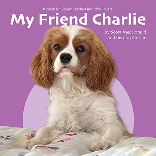 My Friend Charlie: A Book for Young Readers and Dog Lovers on Kindle