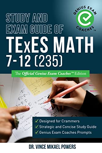 Study and Exam Guide of TExES Math 7-12 (235): The Official Genius Exam Coaches Edition on Kindle