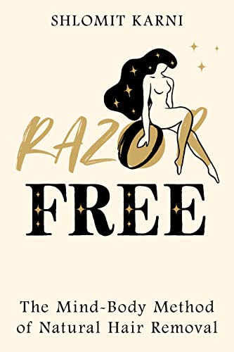 Razor Free: The Mind-Body Method of Natural Hair Removal on Kindle
