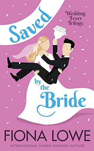 Saved By The Bride (Wedding Fever Trilogy Book 1) on Kindle