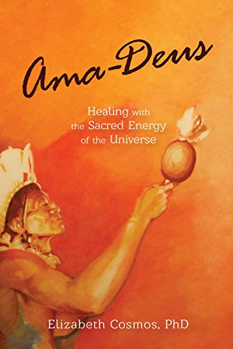Ama-Deus: Healing with the Sacred Energy of the Universe on Kindle