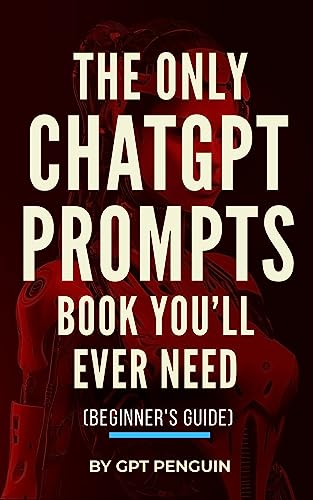 The Only ChatGPT Prompts Book You’ll Ever Need (Beginner's Guide) on Kindle