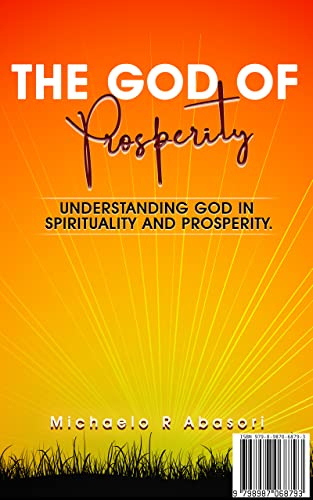 The God of Prosperity: Understanding God in Spirituality and Prosperity on Kindle