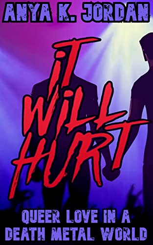 It Will Hurt: Queer Love in a Death Metal World on Kindle