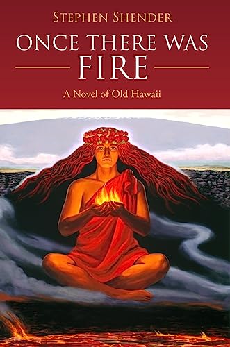 Once There Was Fire: A Novel of Old Hawaii on Kindle