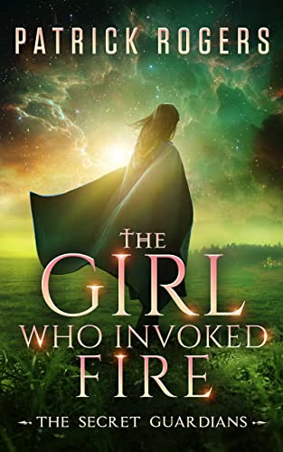 The Girl Who Invoked Fire (The Secret Guardians Book 2) on Kindle