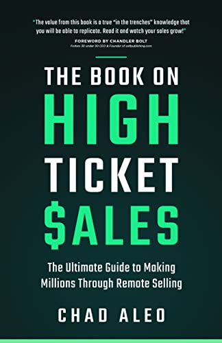 The Book on High Ticket Sales: The Ultimate Guide to Making Millions Through Remote Selling on Kindle