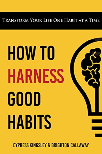 How to Harness Good Habits: Transform Your Life One Habit at a Time on Kindle