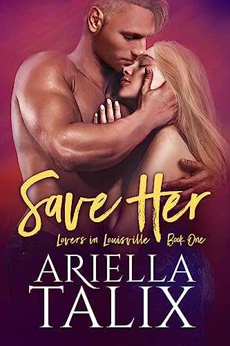 Save Her (Lovers in Louisville Book 1) on Kindle