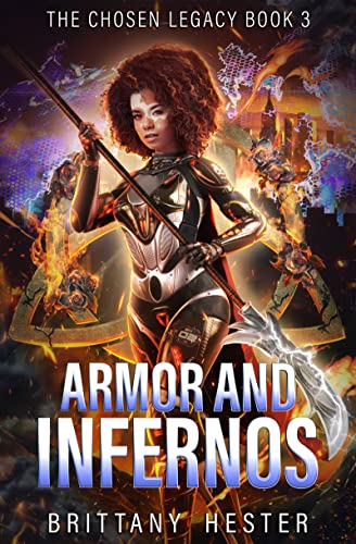 Armor and Infernos (The Chosen Legacy Book 3) on Kindle
