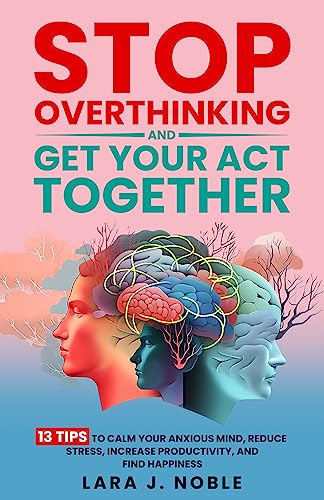 Stop Overthinking And Get Your Act Together on Kindle