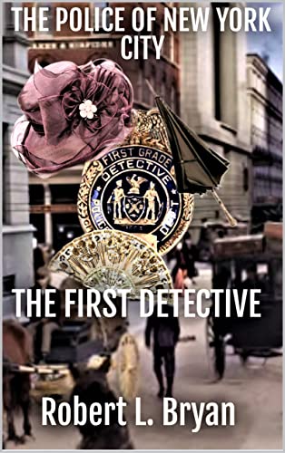 The Police of New York City: The First Detective on Kindle