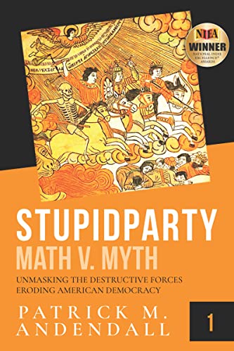Stupidparty Math v. Myth: Unmasking the Destructive Forces Eroding American Democracy on Kindle