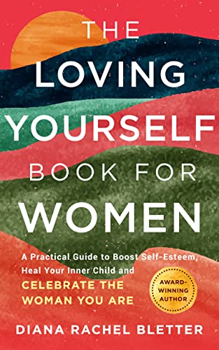 The Loving Yourself Book For Women: A Practical Guide to Boost Self-Esteem, Heal Your Inner Child, and Celebrate the Woman You Are on Kindle