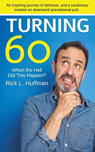 Turning 60: When the Hell Did This Happen? on Kindle