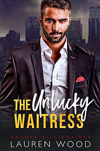 The Unlucky Waitress (Grumpy Billionaires Book 1) on Kindle