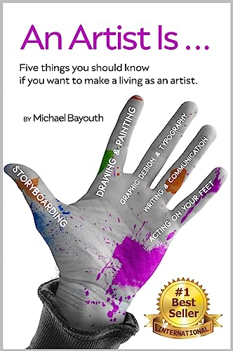 An Artist Is: Five things you should know if you want to make a career as an artist. on Kindle