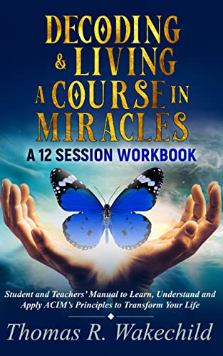 Decoding and Living A Course In Miracles (Understanding A Course In Miracles Book 1) on Kindle
