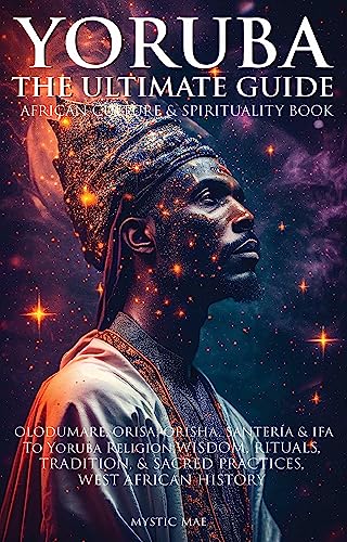 Yoruba: The Ultimate Guide To Yoruba Religion on Kindle