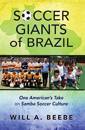 Soccer Giants of Brazil: One American’s Take on Samba Soccer Culture on Kindle