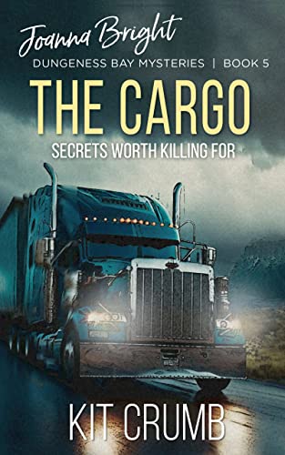 The Cargo: Secrets Worth Killing For (Joanna Bright Dungeness Bay Cozy Mysteries Book 5) on Kindle