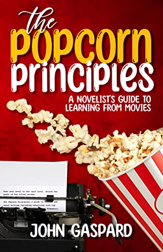 The Popcorn Principles: A Novelist's Guide To Learning From Movies on Kindle