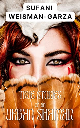 True Stories of an Urban Shaman on Kindle