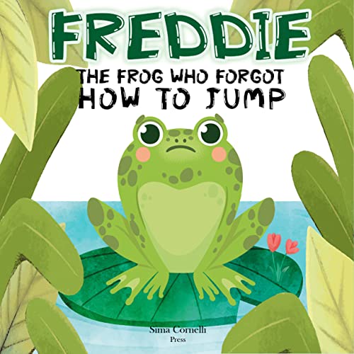 Freddie The Frog Who Forgot How To Jump on Kindle