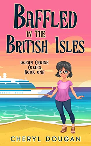 Baffled in the British Isles (Ocean Cruise Cozies Book 1) on Kindle