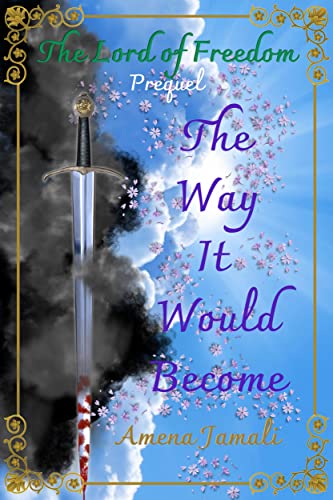 The Way It Would Become: Prequel to The Lord of Freedom on Kindle