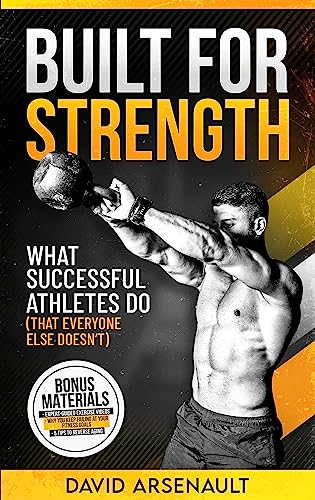 Built For Strength: What Successful Athletes Do on Kindle