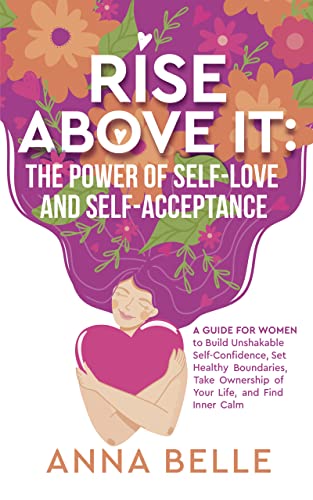 Rise Above It (The Rise Above series - Empowering Self-Acceptance and Unshakable Confidence for Women Book 1) on Kindle