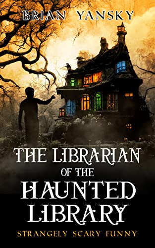 The Librarian of the Haunted Library (Strangely Scary Funny Book 1) on Kindle