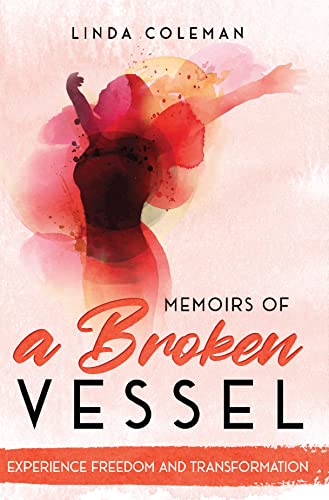 Memoirs of a Broken Vessel: Experience Freedom and Transformation on Kindle