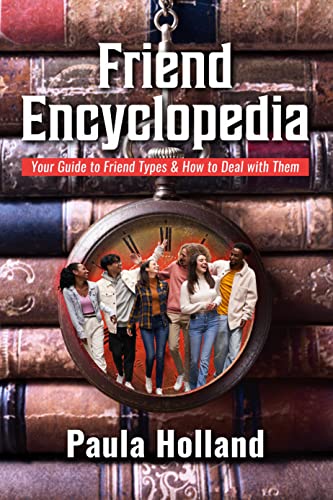 Friend Encyclopedia: Your Guide to Friend Types and How to Deal with Them on Kindle