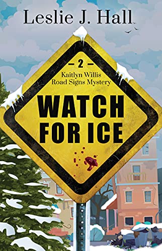 Watch For Ice (Kaitlyn Willis Road Signs Mysteries Book 2) on Kindle