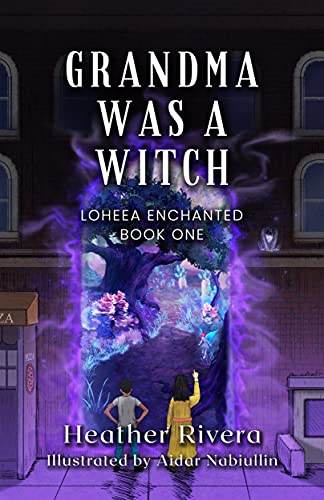 Grandma Was a Witch (Loheea Enchanted Book 1) on Kindle