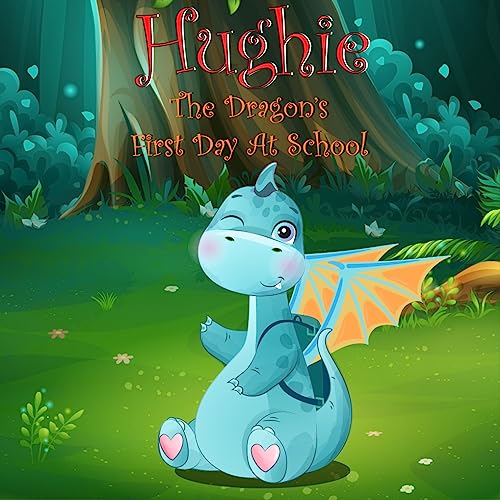 Hughie The Dragon’s First Day at School (Hughie The Dragon Book 1) on Kindle