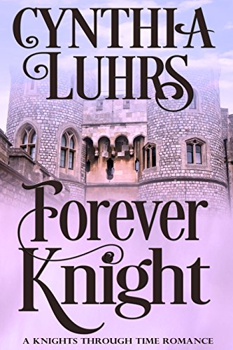 Forever Knight (A Knights Through Time Romance Book 5) on Kindle