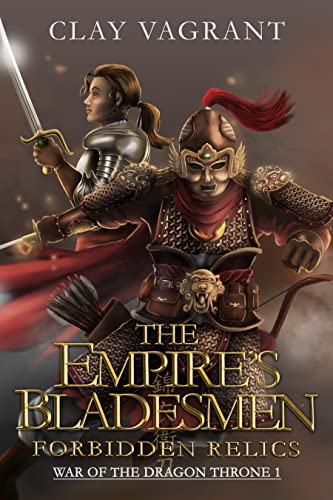 The Empire's Bladesmen: Forbidden Relics (War of the Dragon Throne Book 1) on Kindle