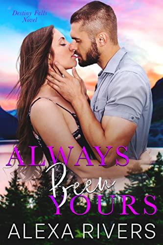 Always Been Yours (Destiny Falls Book 2) on Kindle